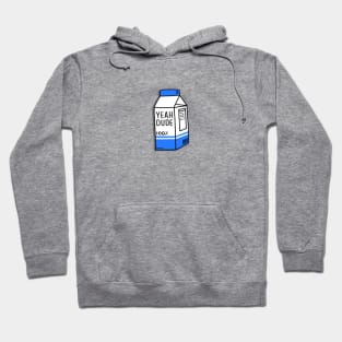 Milk - YEAH DUDE Hoodie